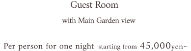 Guest Room with Main garden view Per person for one night starting from 45,000yen~